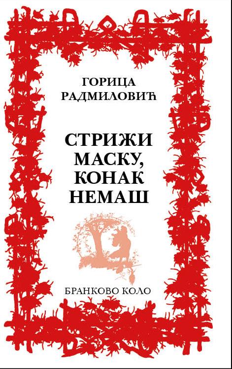 Горица Радмиловић: Стрижи маску, конак немаш (2017)